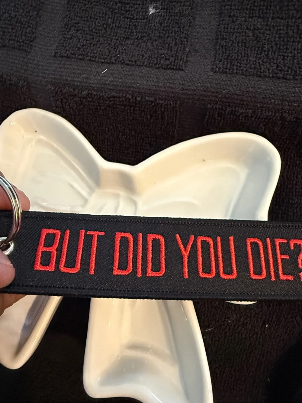 But Did You Die? Embroidered Keychain - Black with Red Text